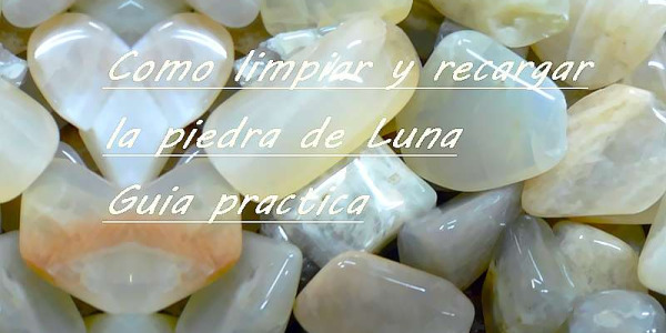 Cómo limpiar y recargar la piedra de luna: guía práctica para cuidar su energía y potenciar su efecto