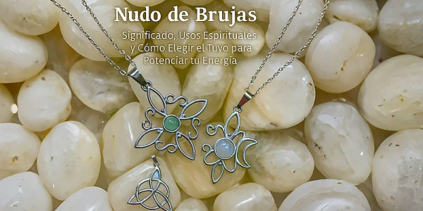 Nudo de Brujas: Significado, Usos Espirituales y Cómo Elegir el Tuyo para Potenciar tu Energía