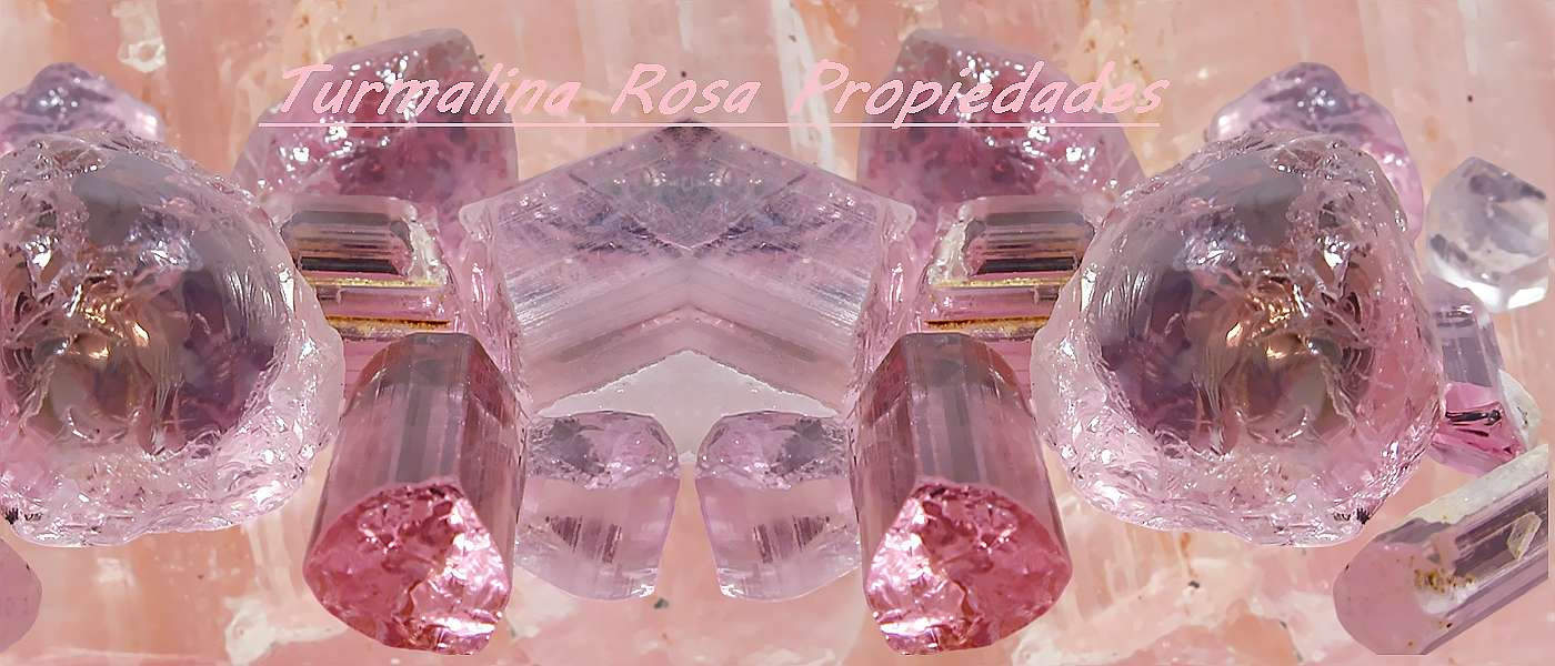 Turmalina rosa: propiedades y beneficios de esta gema increíble